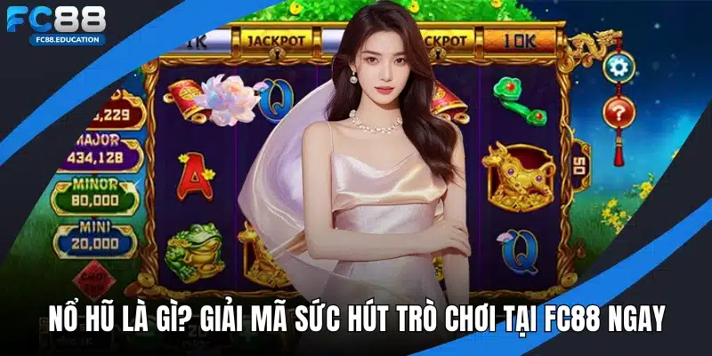 Nổ hũ là gì